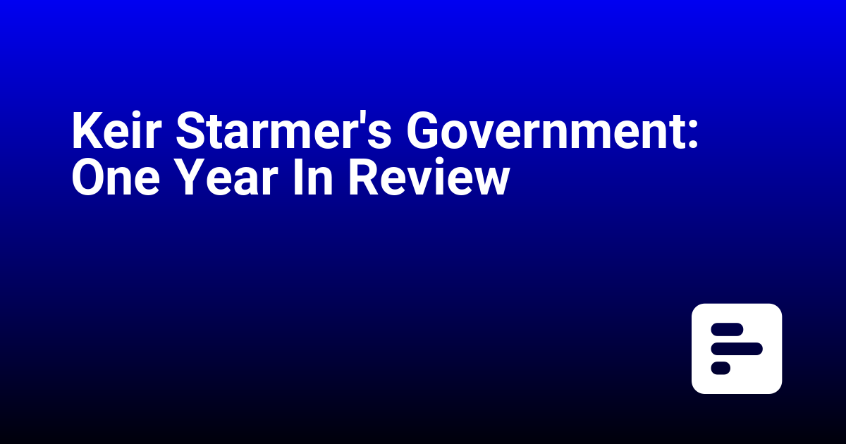 Keir Starmer's Government: One Year In Review